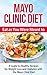 Mayo Clinic Diet: Eat as You Were Meant to - A Guide to Healthy Recipes for Weight Loss and Diabetes with the Mayo Clinic Diet (mayo clinic diet, mayo ... diet cookbook, mayo clinic diabetes diet)