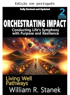 Livro Orquestrando impacto: regendo a sinfonia da vida com propósito e resiliência (Caminhos para viver bem Livro 3)