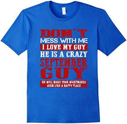 Mens Don't mess with me, I love my guy, He is a crazy September g Small Royal Blue