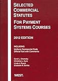 Selected Commercial Statutes For Payment Systems Courses, 2012 (Selected Statutes)