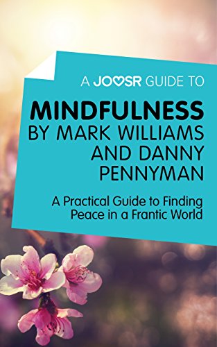 A Joosr Guide To Mindfulness By Mark Williams And Danny - 