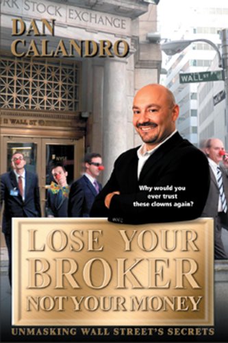 LOSE YOUR BROKER NOT YOUR MONEY 