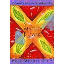 Pdf The Mastery Of Love A Practical Guide To The Art Of Relationship A Toltec Wisdom Book By Don Miguel Ruiz Get 3jd9x5