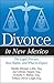 Divorce in New Mexico: The Legal Process, Your Rights, and What to Expect