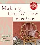 Making Bent Willow Furniture (The Rustic Home Series) by Brenda Cameron, Brian Cameron