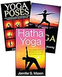 Yoga for Beginners: 3 in 1 Yoga for Beginners Masterclass: Book 1: Yoga Poses + Book 2: Yoga + Book 3: Hatha Yoga (Yoga - Yoga for Beginners - Meditation ... Bikram Yoga - Pilates - Hot Yoga - Tai Chi)