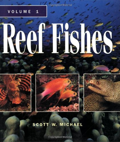 Reef Fishes: A Guide to Their Identification, Behavior and Captive Care, Vol. 1