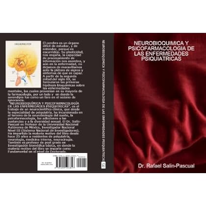 NEUROBIOQUÍMICA Y PSICOFARMACOLOGÍA DE LAS ENFERMEDADES PSIQUIÁTRICAS NEUROBIOQUÍMICA Y PSICOFARMACOLOGÍA DE LAS ENFERMEDADES PSIQUIÁTRICAS