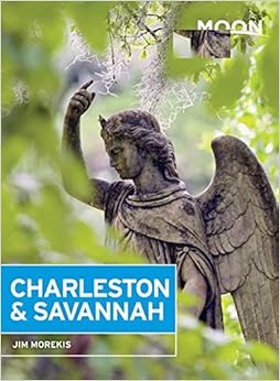 Moon Charleston & Savannah (Moon Handbooks), by Jim Morekis Moon Charleston & Savannah (Moon Handbooks), by Jim Morekis