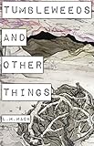 Tumbleweeds and Other Things: Tumbleweeds and Other Things by 