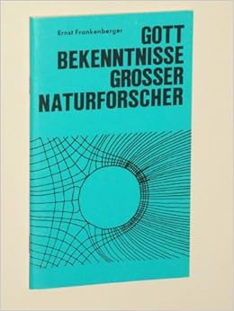 Frankenberger Ernst Gottbekenntnisse Grosser Naturforscher 13 Aufl Leutesdorf Am Rhein Johannes Verl 1985 Kl 8 48 S Geh Isbn 3 7794 0553 9 Amazon De Bucher