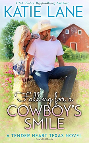 Falling for a Cowboy’s Smile (Tender Heart Texas) (Volume 4)