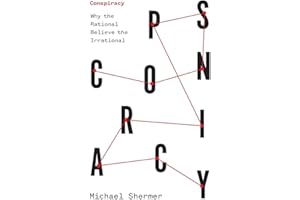 Conspiracy: Why the Rational Believe the Irrational