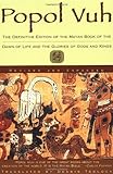Popol Vuh: The Definitive Edition of The Mayan Book of The Dawn of Life and The Glories of Gods and Kings, , 0684818450