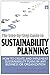 The Step-by-Step Guide to Sustainability Planning: How to Create and Implement Sustainability Plans in Any Business or Organization