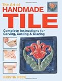 The Art of Handmade Tile by Kristin Peck