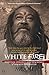 White Fire: Spiritual insights and teachings of advaita zen master Mooji