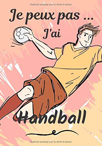 Je Peux Pas J Ai Handball Carnet De Note Humoristique A Remplir Cahier De Note Pour Passionnee De Handball Idee Cadeau Humour Je Peux Pas 100 Pages 7x10 Pouces