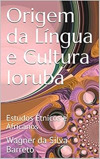 Livro Origem da Língua e Cultura Ioruba: Estudos Étnicos e Africanos