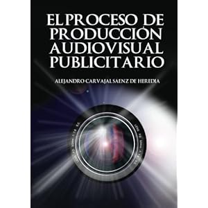 El proceso de producción audiovisual (Spanish Edition)