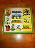 The Indoor Kitchen Garden: Vegetable Growing in Limited Space by 