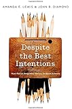 Despite the Best Intentions: How Racial Inequality Thrives in Good Schools (Transgressing Boundaries: Studies in Black Politics and Black Communities)