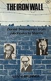 The Iron Wall : Zionist Revisionism from Jabotinsky to Shamir, Brenner, Lenni, 0862322170