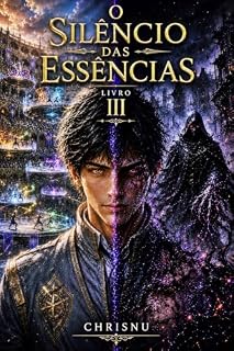 Livro O Silêncio das Essências : Livro 3 de uma saga de fantasia sombria. O ranking global, a fusão de elementos e o Eterno Silêncio testarão o vazio que descobriu que não está sozinho. Magia e guerra.