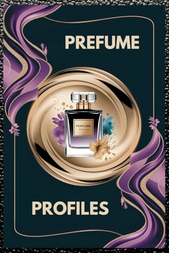 Perfume Profiles & Fragrance Log Book: Track Luxury Perfume Testing & Niche Fra…