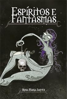Livro Espíritos e Fantasmas: Experiências e aprendizados da maior Caçadoras de Fantasmas do Brasil