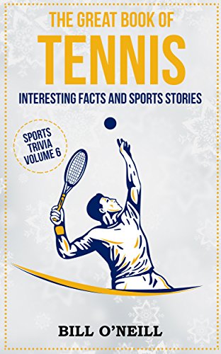 [Read] The Great Book of Tennis: Interesting Facts and Sports Stories (Sports Trivia 6)<br />D.O.C