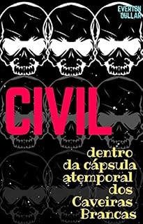 Livro CIVIL - dentro da Cápsula atemporal dos Caveiras Brancas (Série-CIVIL Livro 3)