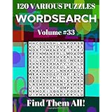 Wordsearch 120 Various Puzzles Volume 33: Find Them All!