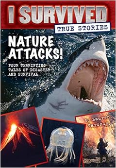 Nature Attacks! (I Survived True Stories #2), by Lauren Tarshis Nature Attacks! (I Survived True Stories #2), by Lauren Tarshis