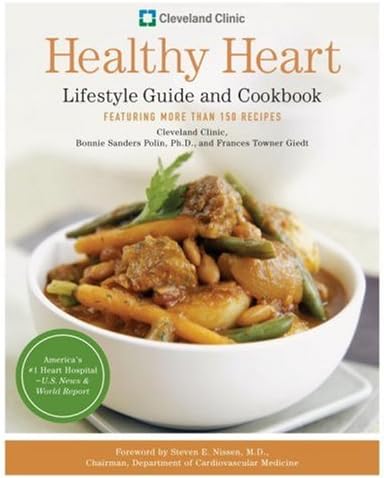 Cleveland Clinic Healthy Heart Lifestyle Guide and Cookbook: Featuring more than 150 tempting recipes