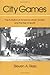 City Games: The Evolution of American Urban Society and the Rise of Sports (Sport and Society)