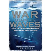 War Beneath the Waves: A True Story of Courage and Leadership Aboard a World War II Submarine book cover