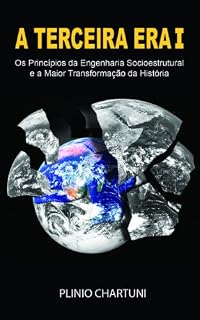 Livro A TERCEIRA ERA I: OS PRINCÍPIOS DA ENGENHARIA SOCIAL E A MAIOR TRANSFORMAÇÃO DA HISTÓRIA