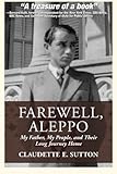 Farewell, Aleppo: My Father, My People, and Their Long Journey Home by 