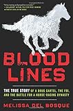 Bloodlines: The True Story of a Drug Cartel, the FBI, and the Battle for a Horse-Racing Dynasty