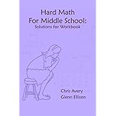 Hard Math for Middle School: Solutions for Workbook