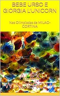 Livro BEBE URSO E GIORGIA L'UNICORN: Nas Olimpiadas de MILAO-CORTINA (PISSING BEAR Livro 10)