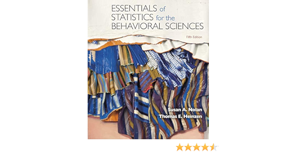 Essentials Of Statistics For The Behavioral Sciences Nolan Susan A Heinzen Thomas 9781319247195 Books Essentials Of Statistics For The Behavioral Sciences Nolan Susan A Heinzen Thomas 9781319247195 Books