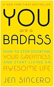 You Are a Badass®: How to Stop Doubting Your Greatness and Start Living an Awesome Life