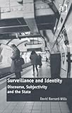 Surveillance and Identity : Discourse Subjectivity and the State, Barnard-Wills, David, 1409430723