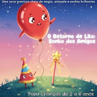 Livro O Retorno de Lilo: Sonho dos Amigos: Uma nova aventura cheia de magia, amizade e sonhos brilhantes (As Aventuras de Lilo)
