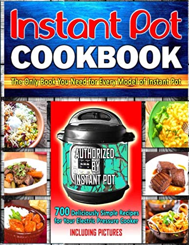 Instant Pot Cookbook: 700 Deliciously Simple Recipes for Your Electric Pressure Cooker: The Only Boo by Candice Wyatt
