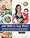 Add THIS to Your Plate!: Mastering the Essentials in Cooking, Nutrition, and Fitness for the New and Seasoned Mom by Danielle Formaro