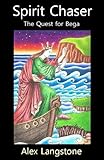 Spirit Chaser: the Quest for Bega by Alex Langstone, Paul Atlas-Saunders