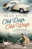 Old Days, Old Ways: Stories From My Radio Days in the Bush by 